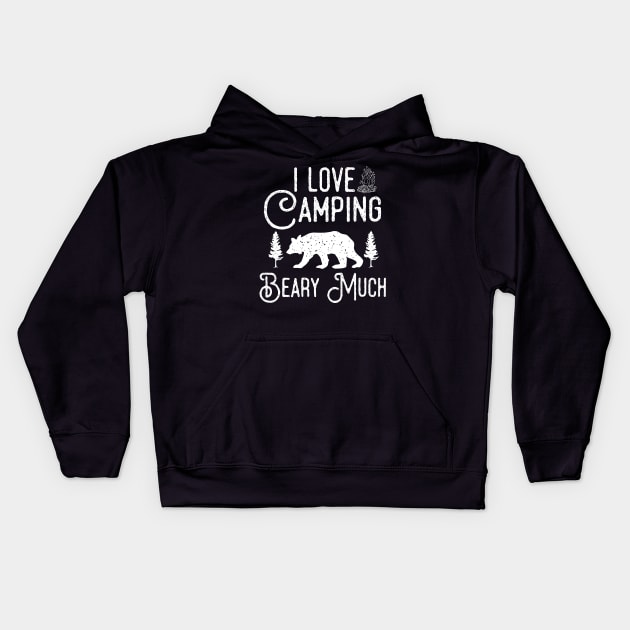 I Love Camping Beary Much Kids Hoodie by Eugenex
